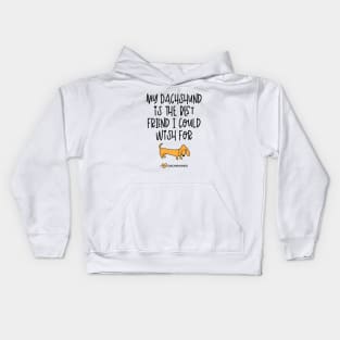 My Dachshund Is The Best Friend I Could Wish For Kids Hoodie